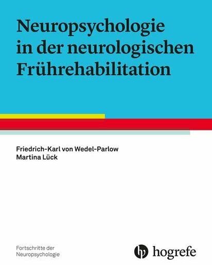 Neuropsychologie in der neurologischen Frührehabilitation